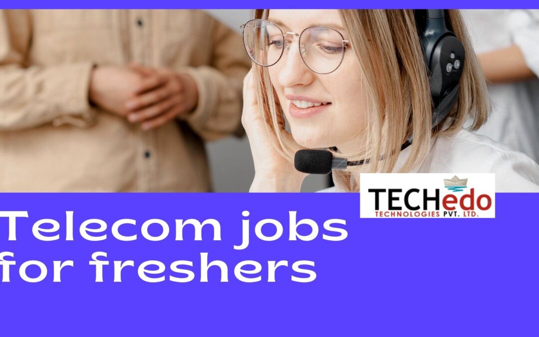 Telecom Industry for freshers.