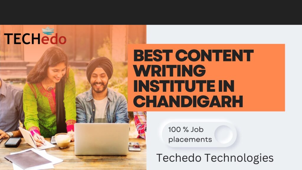 Why choose content writing course from Techedo Technologies- Content Writing Course in Chandigarh