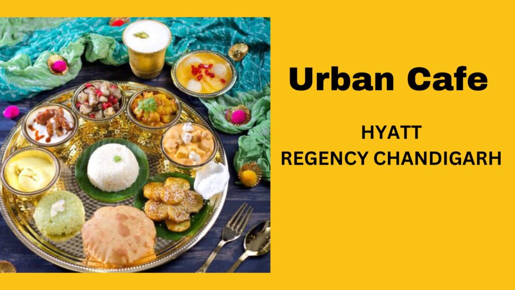 Urban cafe, Hyatt chandigarh